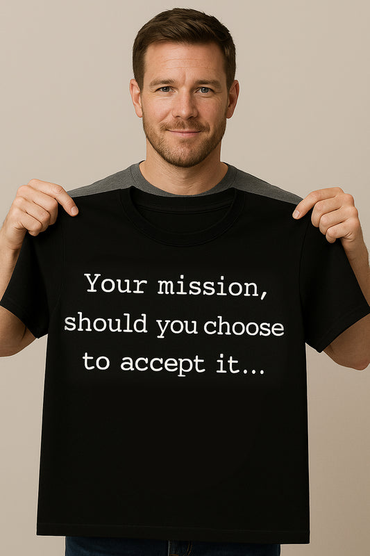 Comfortable Black Cotton T-Shirt with “Your Mission, Should You Choose to Accept It” Motivational Print for Action & Adventure Enthusiasts