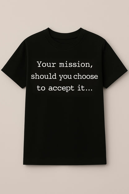 Comfortable Black Cotton T-Shirt with “Your Mission, Should You Choose to Accept It” Motivational Print for Action & Adventure Enthusiasts