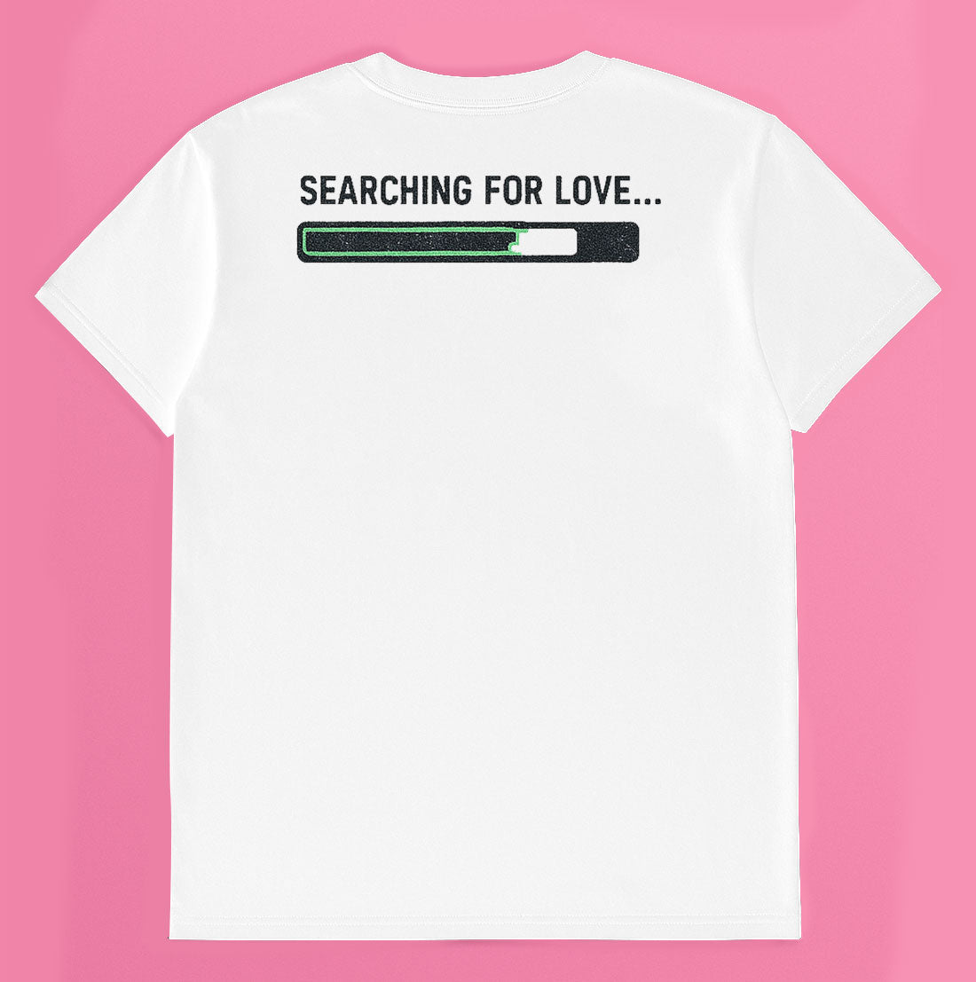 Back of white graphic t-shirt with "SEARCHING FOR LOVE..." text and a loading bar