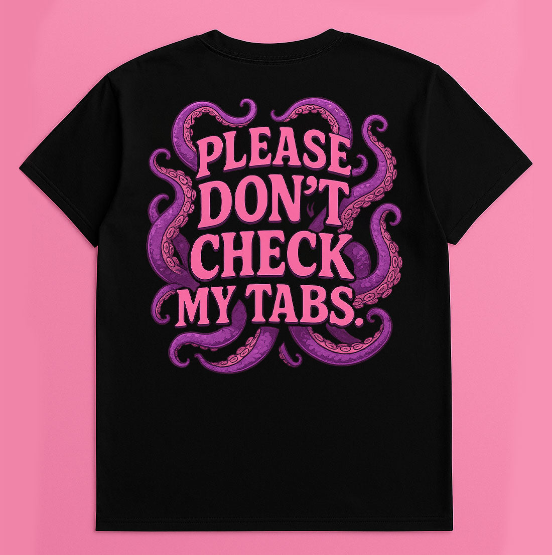 Back of black graphic t-shirt with "PLEASE DON'T CHECK MY TABS." text surrounded by purple and pink tentacles