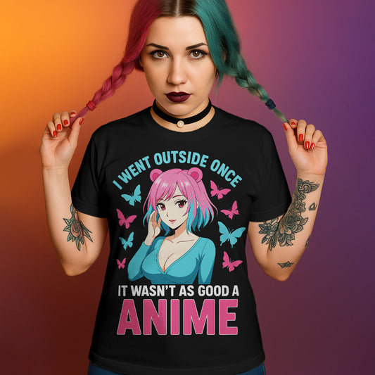 Black graphic t-shirt with "I Went Outside Once - It Wasn't As Good As Anime" text and anime girl with pink/blue hair