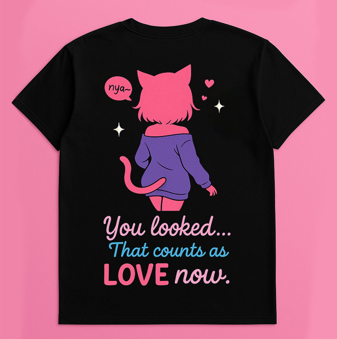 Back of black graphic t-shirt with pink cat girl silhouette and "You looked... That counts as LOVE now." text